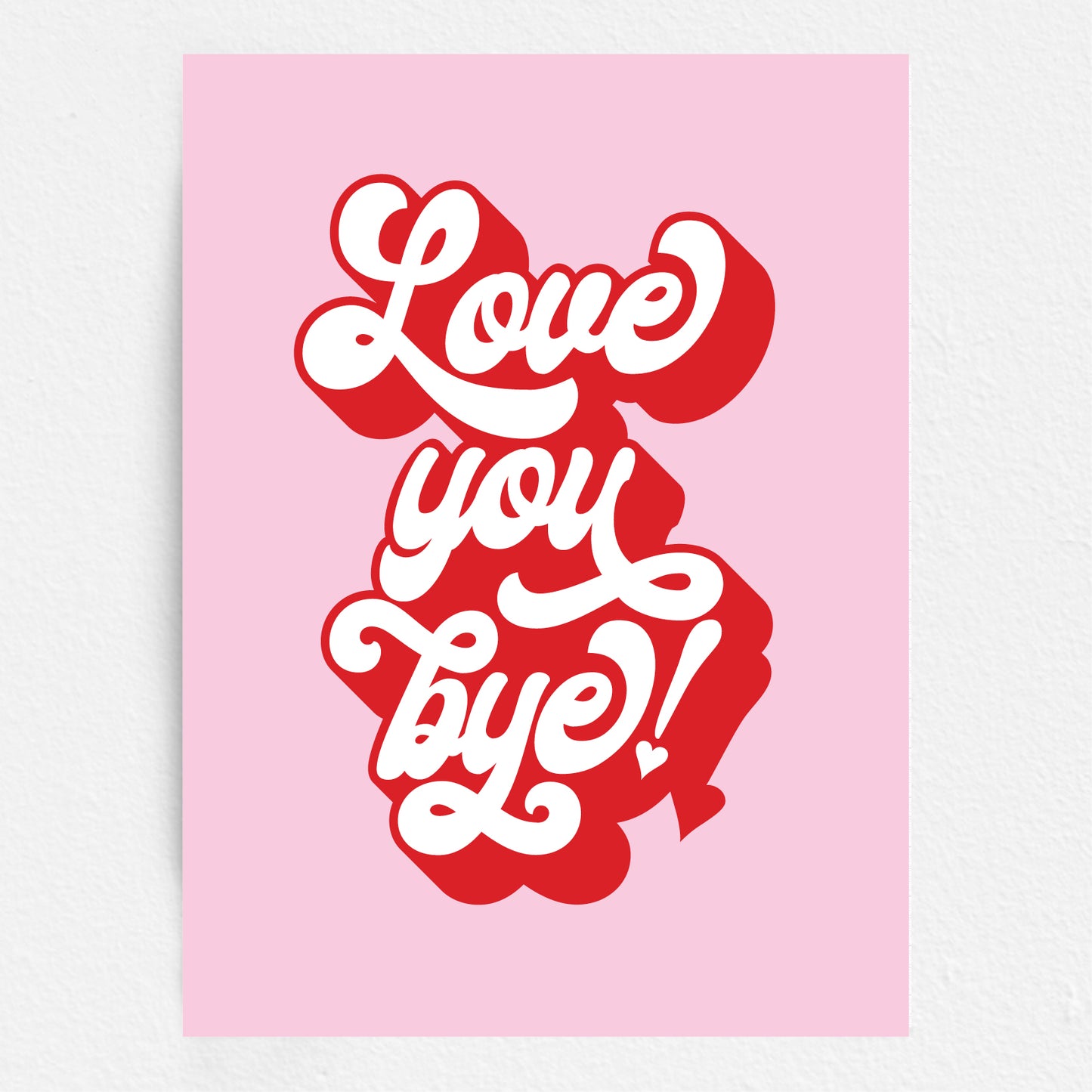 Wall Art Print - Love You Bye