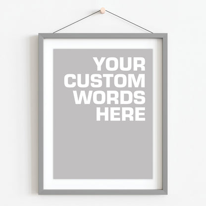 Custom Quote Print - Bold Fonts
