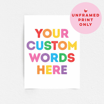Custom Quote Print - Bright and Colourful