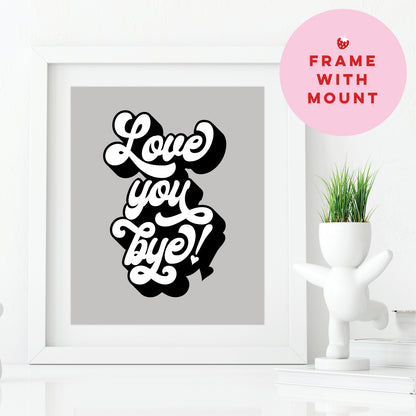 Wall Art Print - Love You Bye