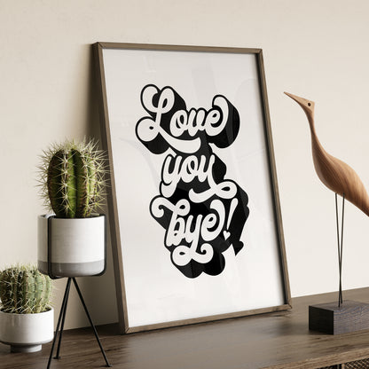 Wall Art Print - Love You Bye