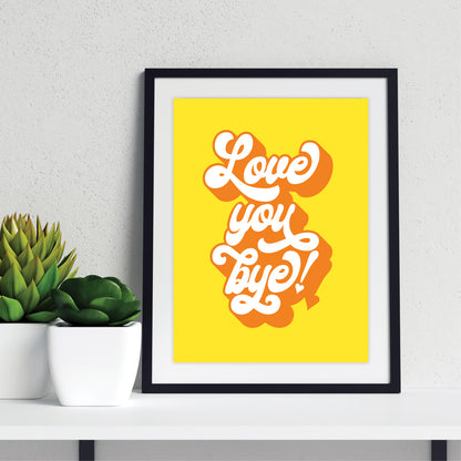 Wall Art Print - Love You Bye