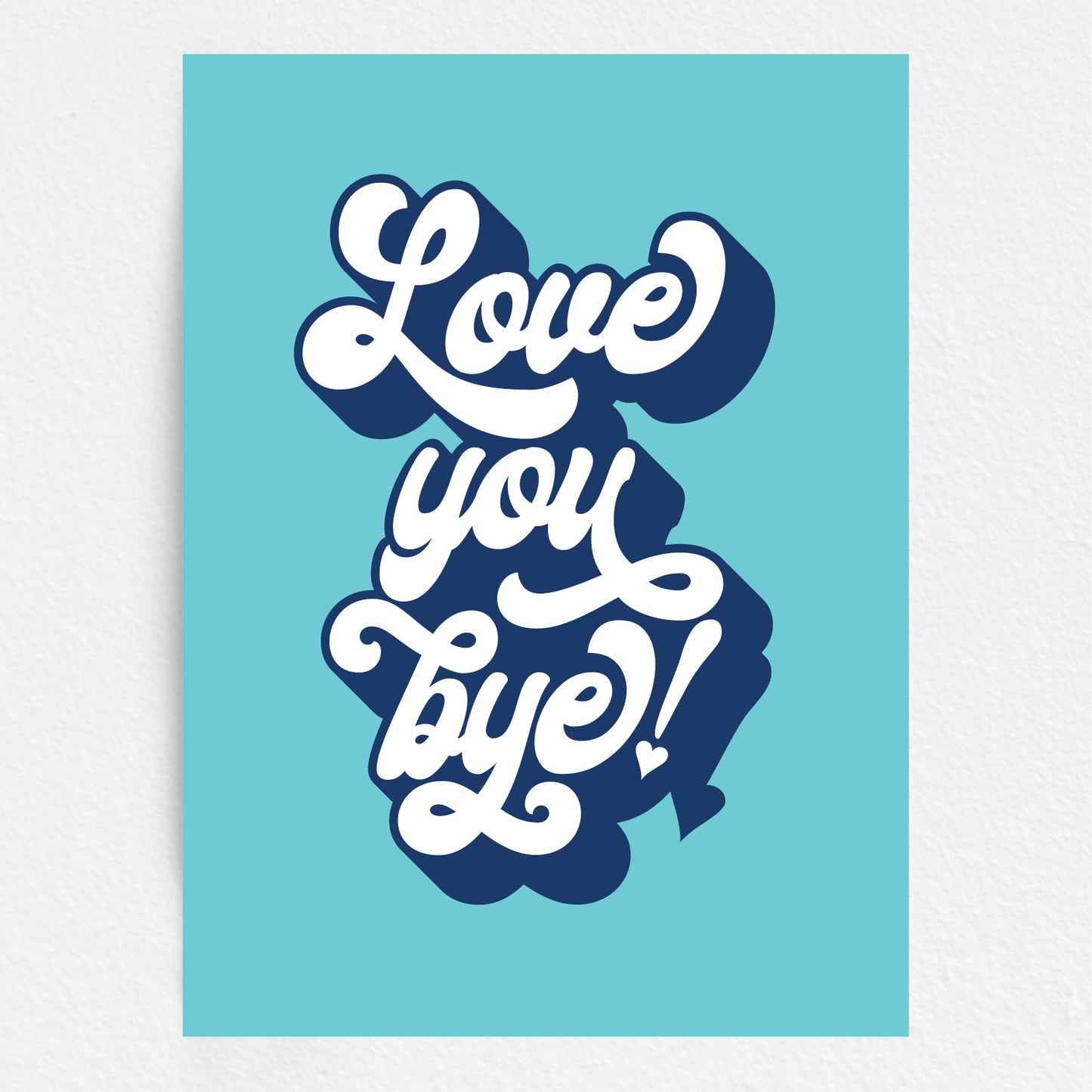 Wall Art Print - Love You Bye