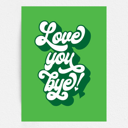 Wall Art Print - Love You Bye