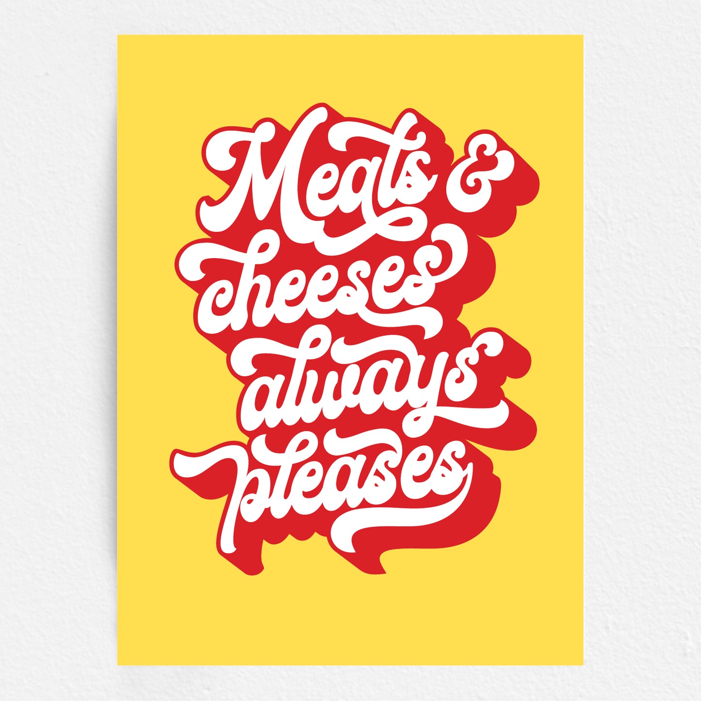 Text 'Meats and cheeses always pleases' White text on red and yellow background