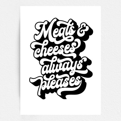Black text 'Meats & cheeses always pleases' on a white background