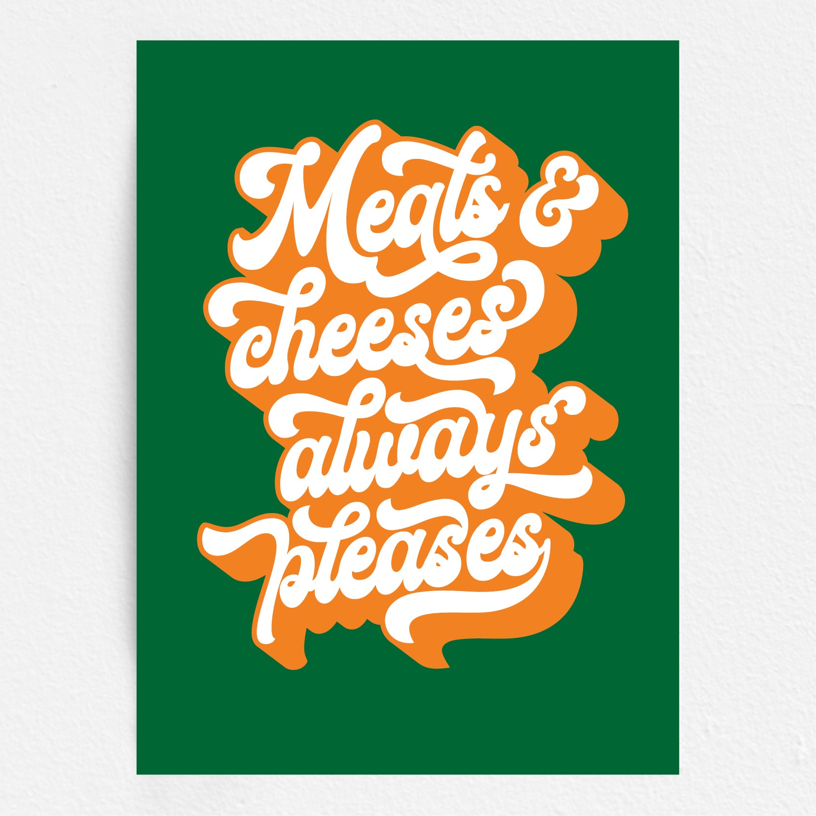 Text 'Meats & cheeses always pleases' in orange and white on a green background