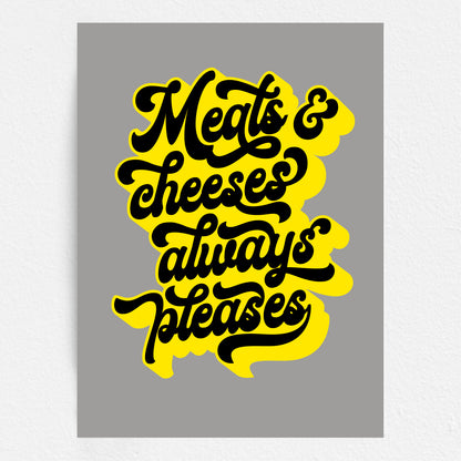 Text 'Meats & cheeses always pleases' in black on yellow with a gray background