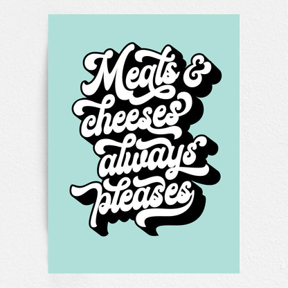 Text 'Meats & cheeses always pleases' on a light blue background