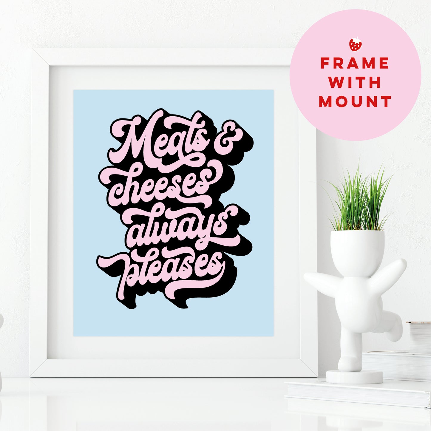 Meats & Cheeses Always Pleases  - Bob Mortimer Quote Print Kitchen Art