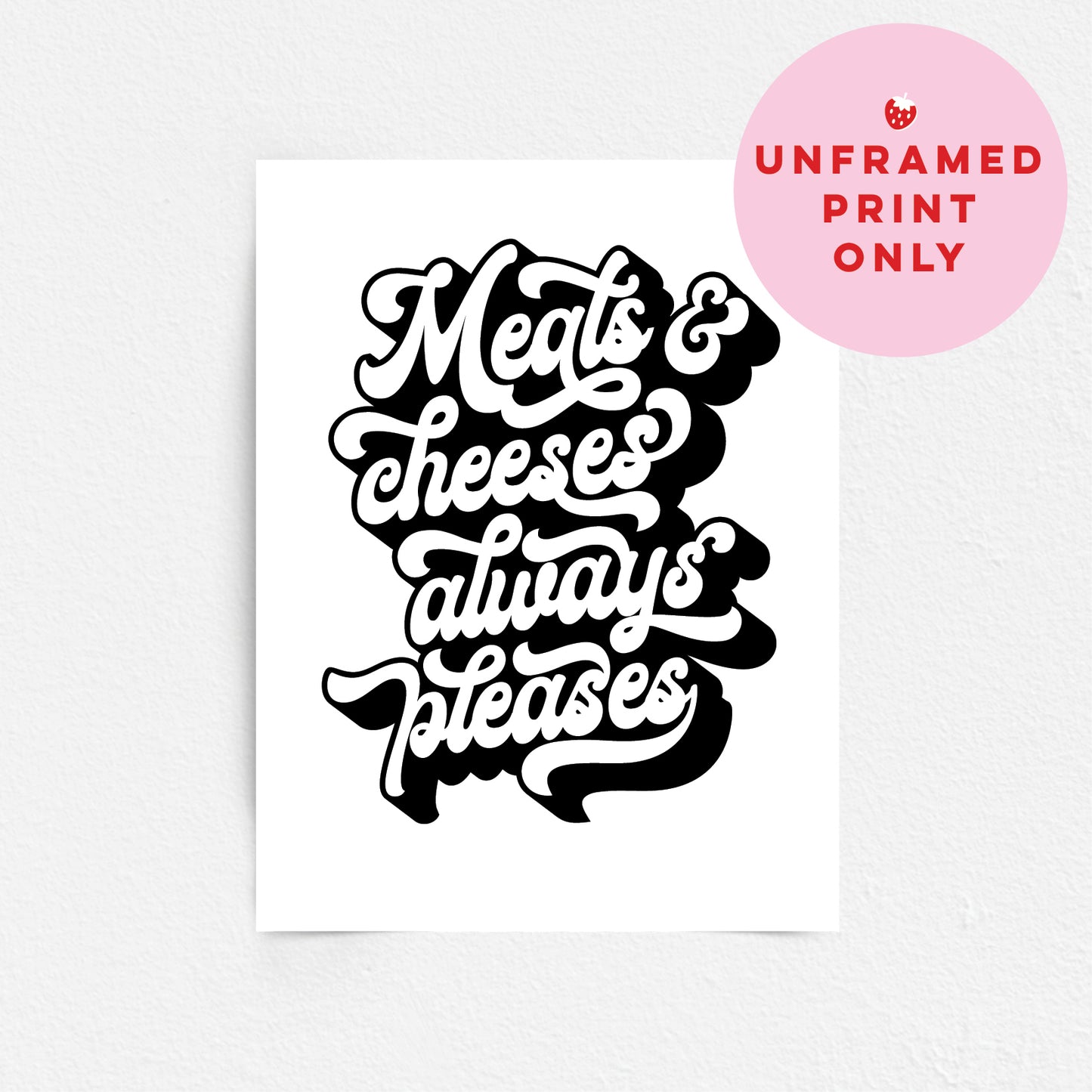 Art Print Black text 'Meats & cheeses always pleases' on a white background