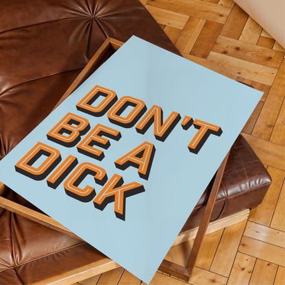 Don't Be A Dick - Wall Art Print - Funny Retro Word Art
