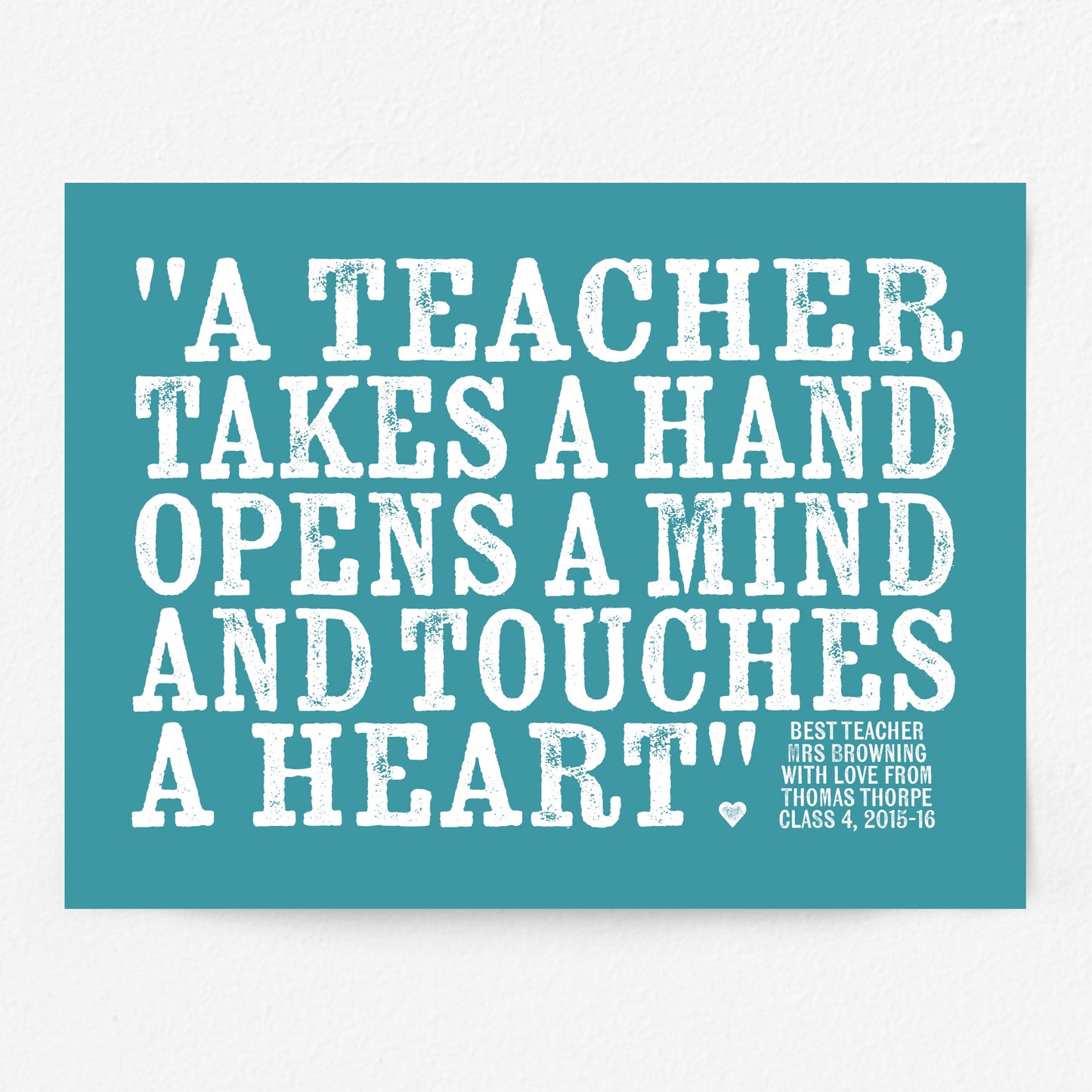 Custom Teacher Print - Teacher Touches a Heart Quote