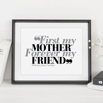 Custom Mothers Day Print - First my Mother, Forever my Friend