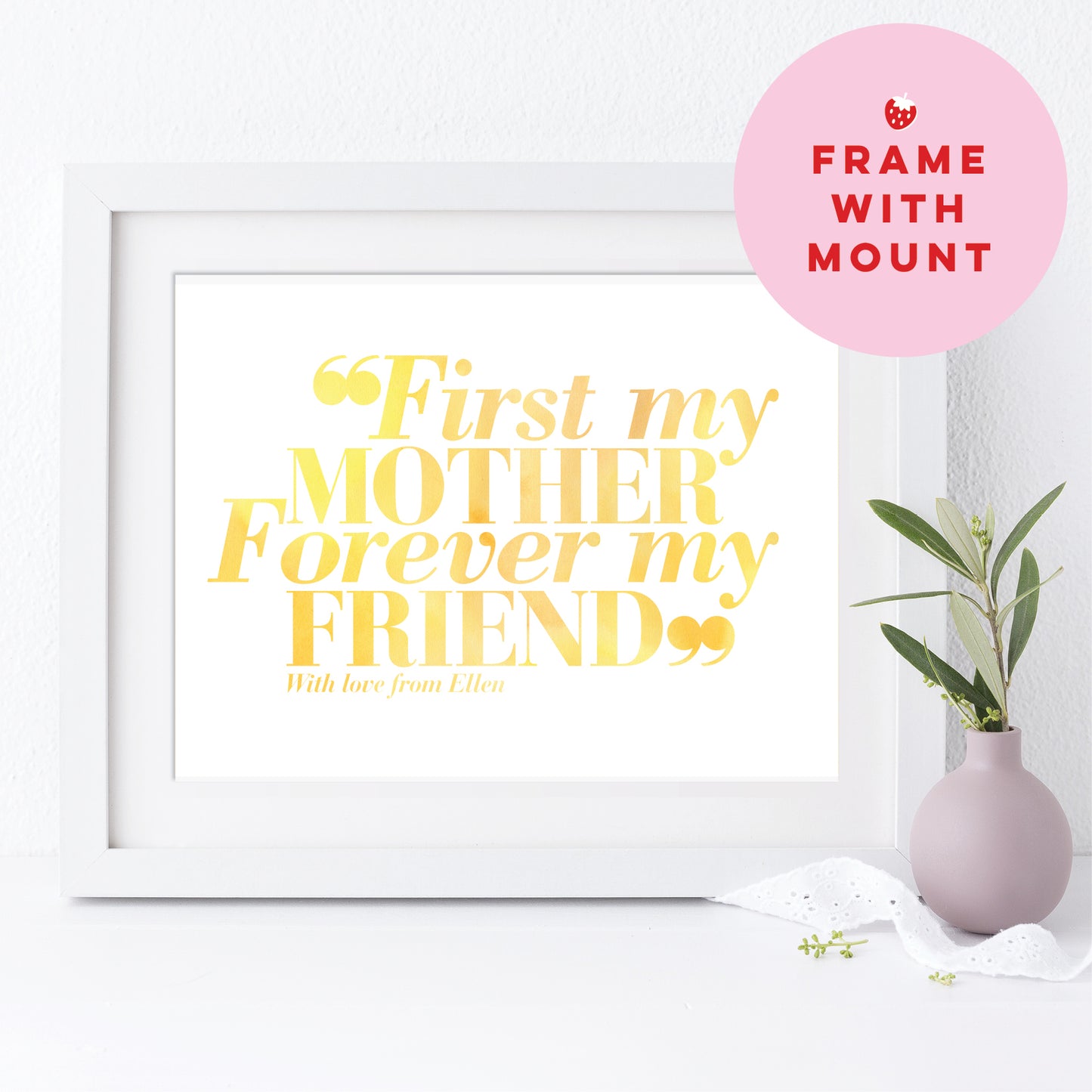Custom Mothers Day Print - First my Mother, Forever my Friend