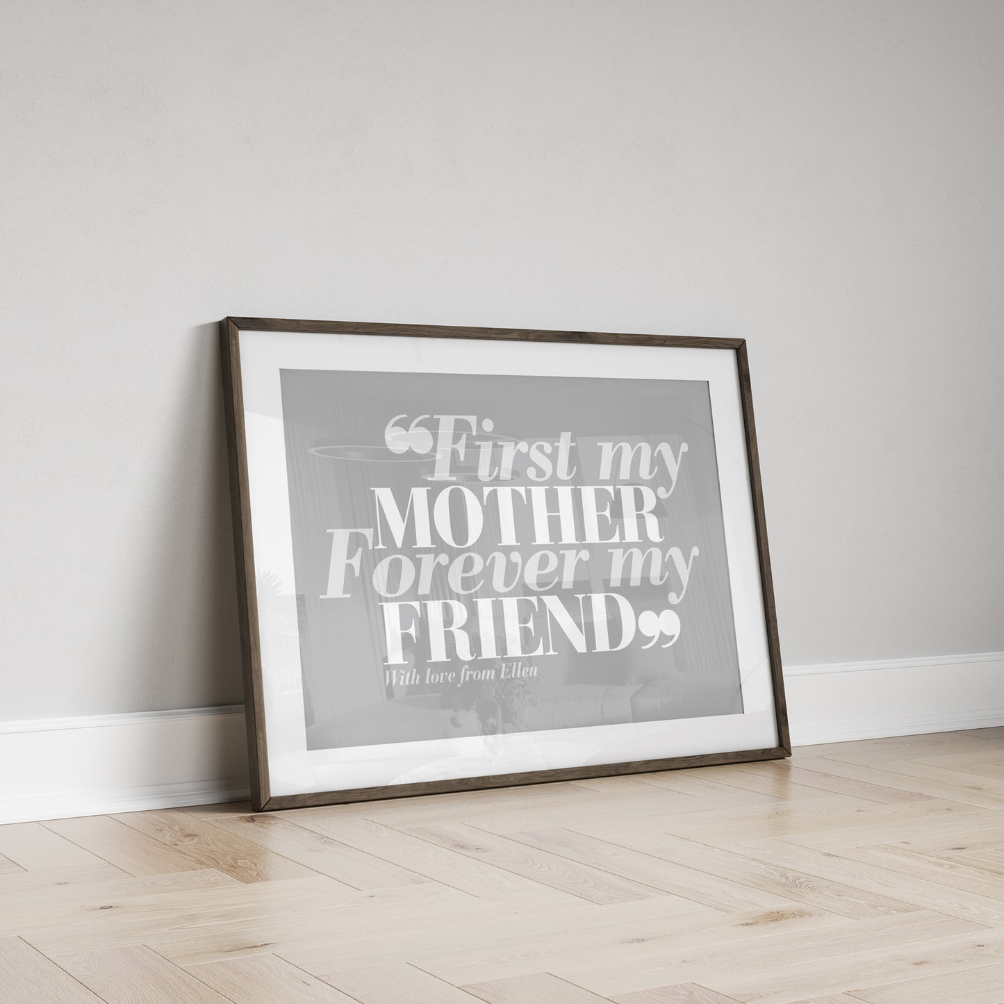 Custom Mothers Day Print - First my Mother, Forever my Friend