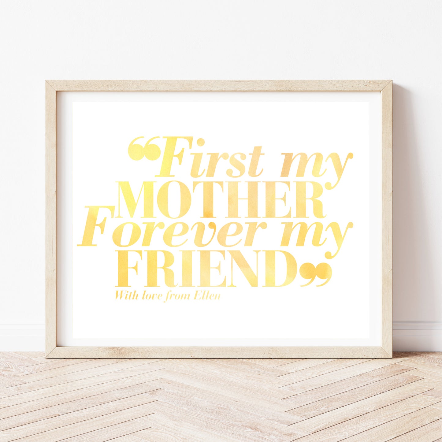 Custom Mothers Day Print - First my Mother, Forever my Friend