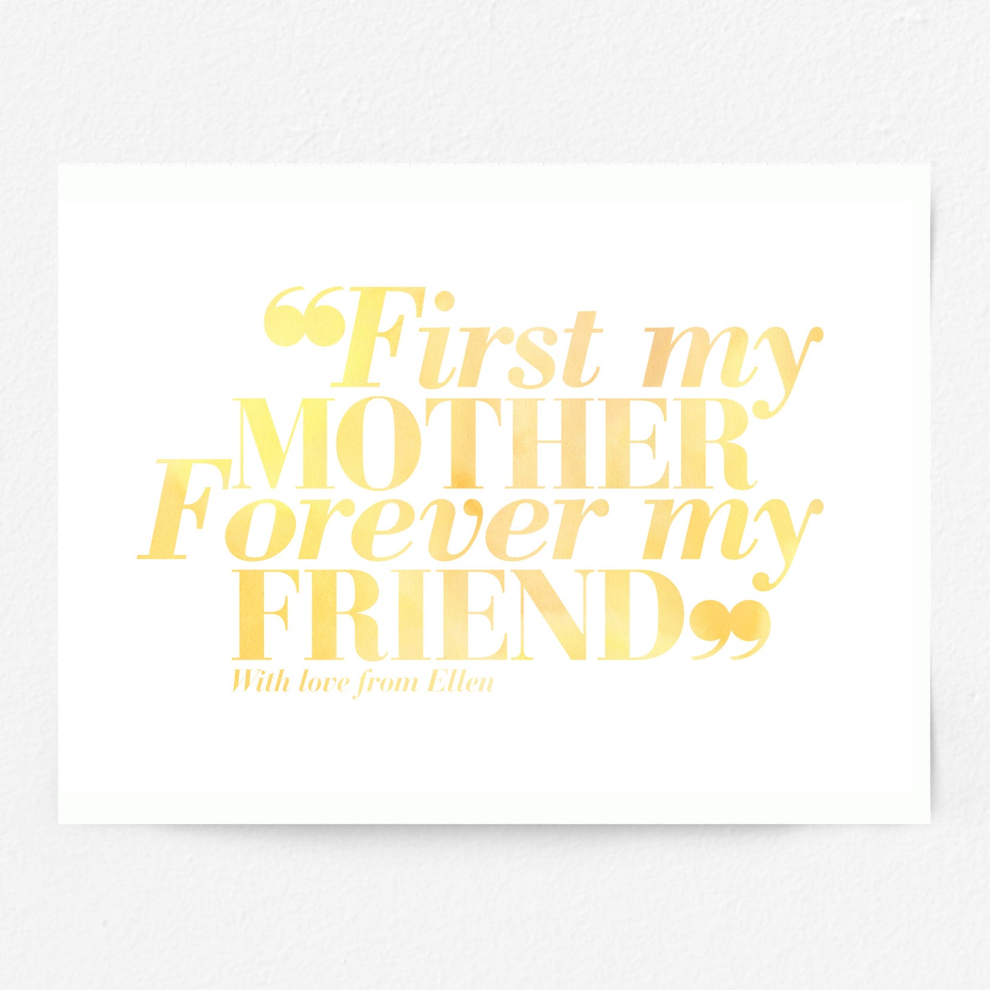 Custom Mothers Day Print - First my Mother, Forever my Friend