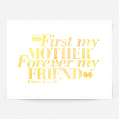 Custom Mothers Day Print - First my Mother, Forever my Friend