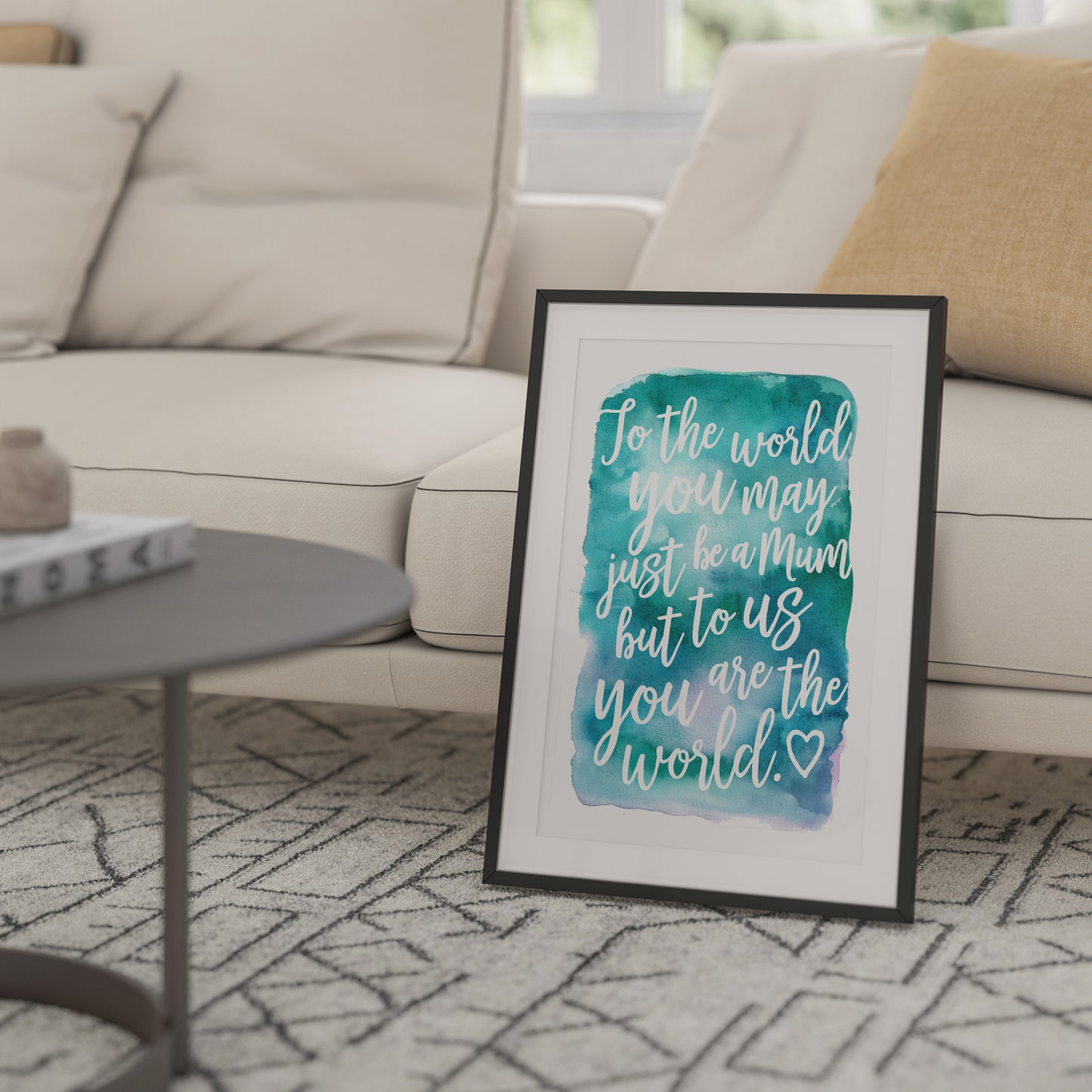 Mothers Day Quote Print - Mum you are the World